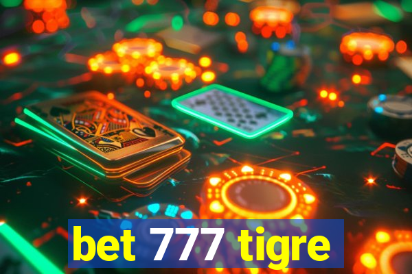 bet 777 tigre